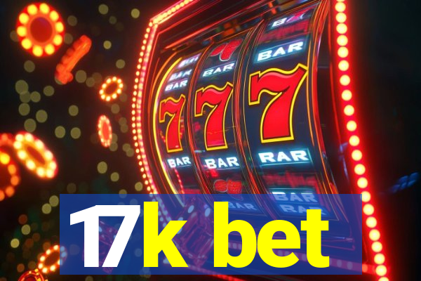 17k bet